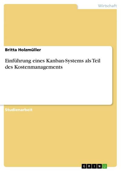 Einführung eines Kanban-Systems als Teil des Kostenmanagements - Britta Holzmüller