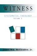 Witness Systematic Theology Volume 3