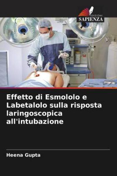 Effetto di Esmololo e Labetalolo sulla risposta laringoscopica all’intubazione