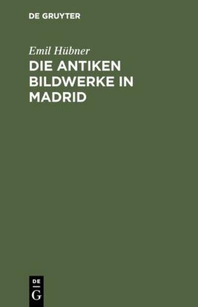 Die antiken Bildwerke in Madrid
