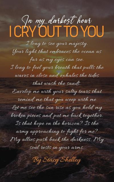 In My Darkest Hour I Cry Out To You!