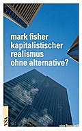 Kapitalistischer Realismus ohne Alternative?