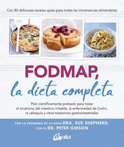 FODMAP, la dieta completa : plan científicamente probado para tratar el síndrome del intestino irritable, la enfermedad de Crohn, la celiaquía y otros trastornos gastrointestinales