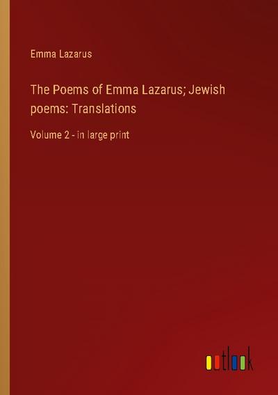 The Poems of Emma Lazarus; Jewish poems: Translations