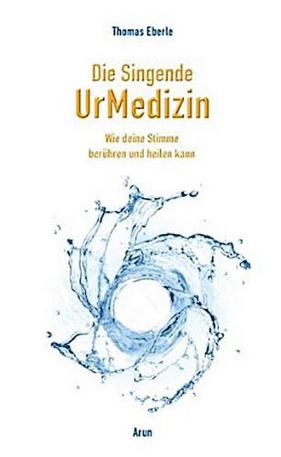 Die Singende UrMedizin, m. 2 Audio-CDs