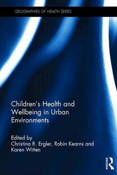Children’s Health and Wellbeing in Urban Environments