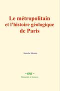 Le métropolitain et l’histoire géologique de Paris