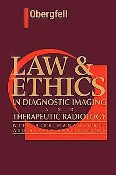 Law & Ethics in Diagnostic Imaging and Therapeutic Radiology