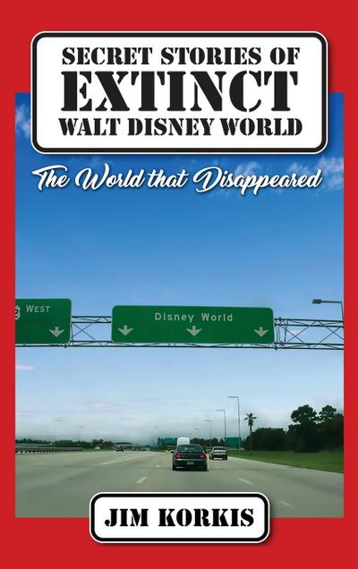 Secret Stories of Extinct Walt Disney World