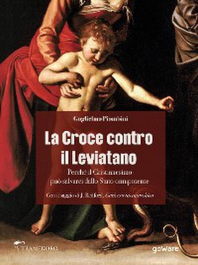 La Croce contro il Leviatano. Perché il Cristianesimo può salvarci dallo Stato onnipotente