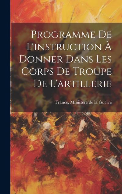 Programme De L’instruction À Donner Dans Les Corps De Troupe De L’artillerie