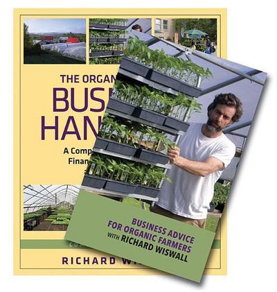 The Organic Farmer’s Business Handbook & Business Advice for Organic Farmers with Richard Wiswall (Book & DVD Bundle)