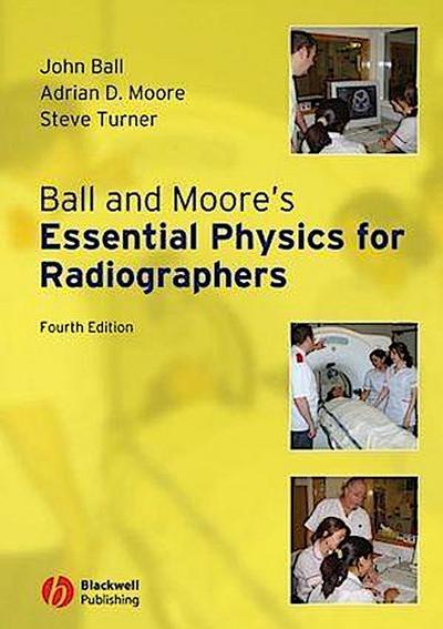 Ball and Moore’s Essential Physics for Radiographers