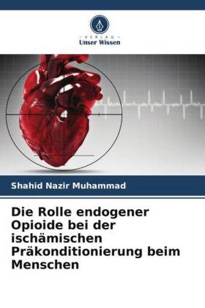 Die Rolle endogener Opioide bei der ischämischen Präkonditionierung beim Menschen