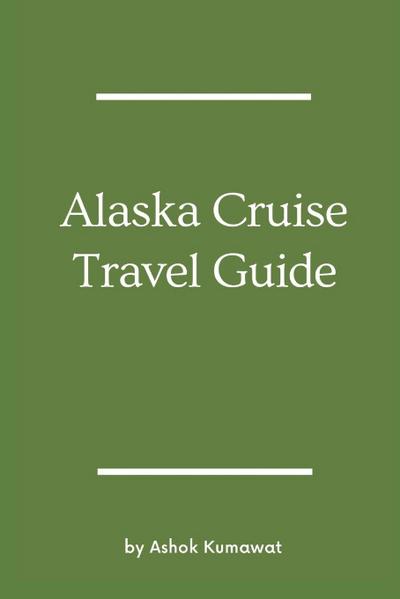 Alaska Cruise Travel Guide