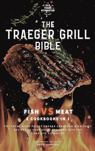 The Traeger Grill Bible