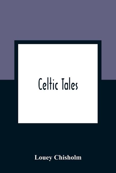 Celtic Tales; Told To The Children With Pictures