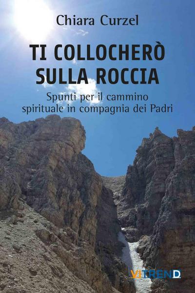 Curzel, C: Ti collocherò sulla roccia. Spunti per il cammino