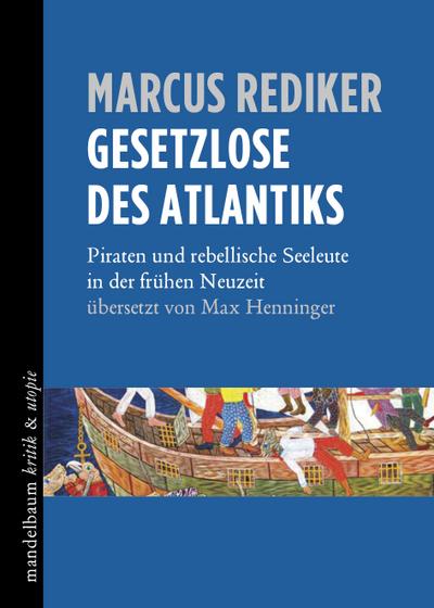 Gesetzlose des Atlantiks: Piraten und rebellische Seeleute in der frühen Neuzeit