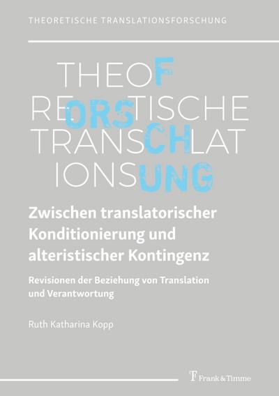 Zwischen translatorischer Konditionierung und alteristischer Kontingenz