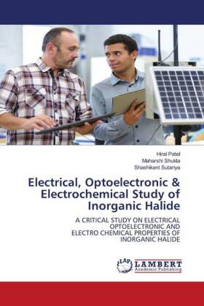 Electrical, Optoelectronic & Electrochemical Study of Inorganic Halide