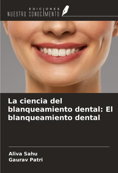 La ciencia del blanqueamiento dental: El blanqueamiento dental