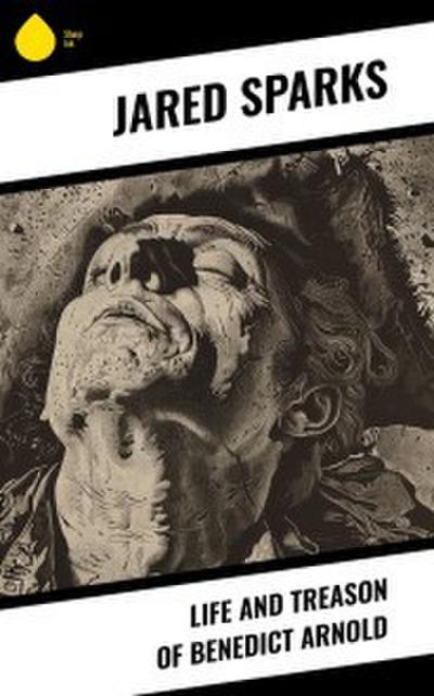 Life and Treason of Benedict Arnold