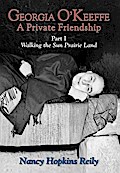 Georgia O’Keeffe, A Private Friendship, Part I