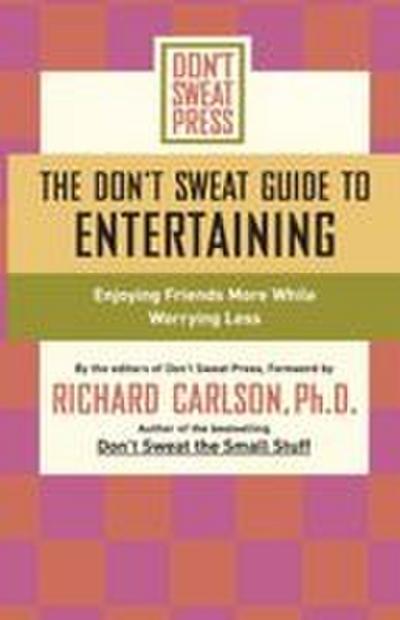 The Don’t Sweat Guide to Entertaining