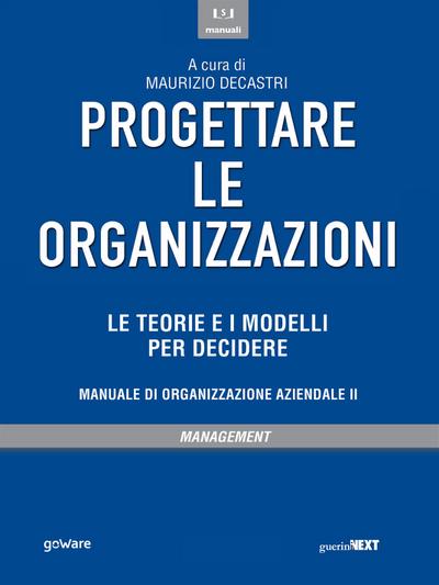 Progettare le organizzazioni. Le teorie e i modelli per decidere