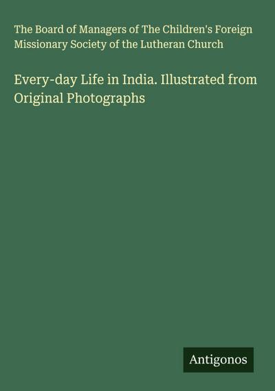 Every-day Life in India. Illustrated from Original Photographs