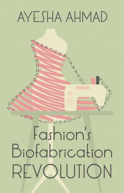 Fashion’s Biofabrication Revolution
