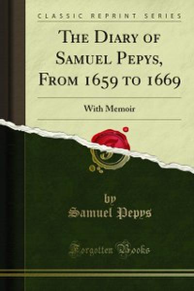 The Diary of Samuel Pepys, From 1659 to 1669