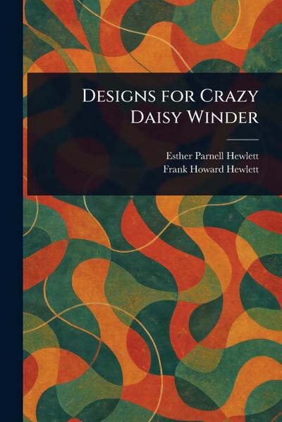 Designs for Crazy Daisy Winder