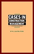 Cases in Construction Management - W.J. Slater
