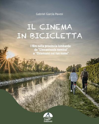 Il cinema in bicicletta. I film nella provincia lombarda da «L’incantevole nemica» a «Chiamami col tuo nome»