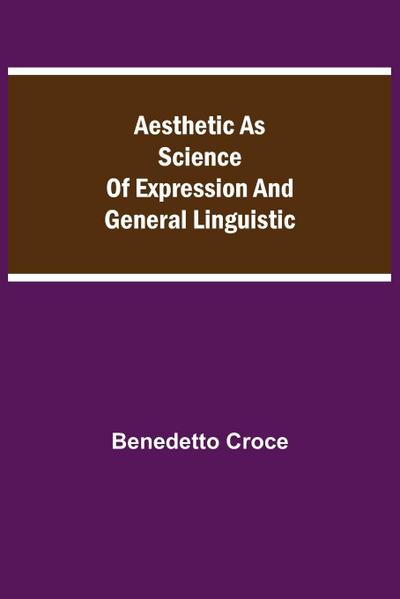 Aesthetic As Science Of Expression And General Linguistic