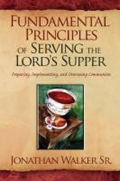 Fundamental Principles of Serving the Lord’s Supper