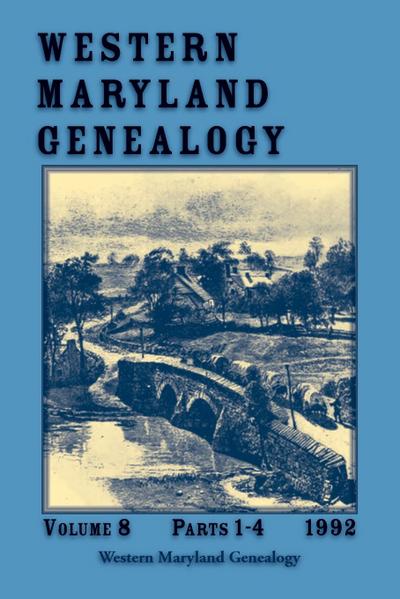 Western Maryland Genealogy, Volume 8, Parts 1-4, 1992