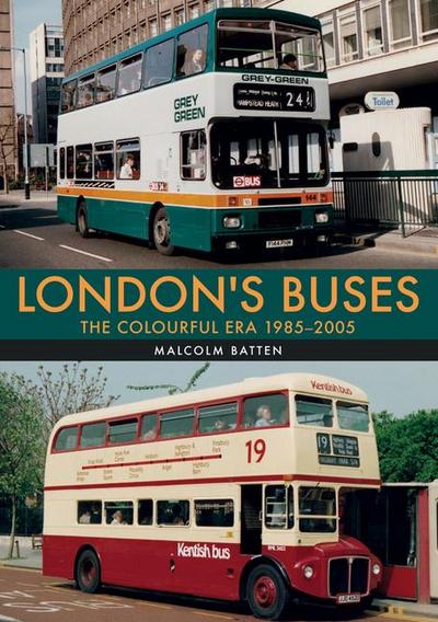 London’s Buses: The Colourful Era 1985-2005