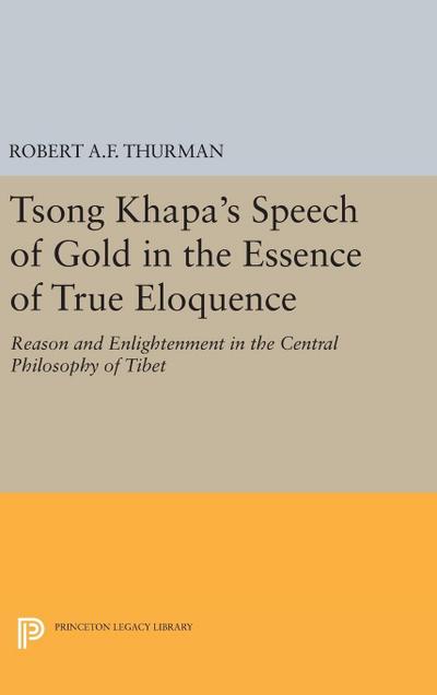 Tsong Khapa’s Speech of Gold in the Essence of True Eloquence