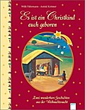 Es ist ein Christkind euch geboren: Zwei wunderbare Geschichten aus der Weihnachtsnacht