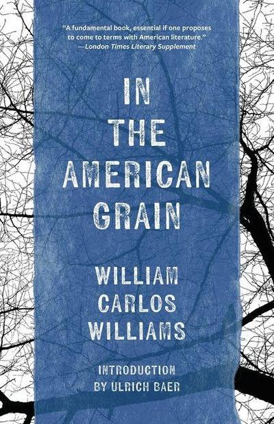 In the American Grain (Warbler Classics Annotated Edition)