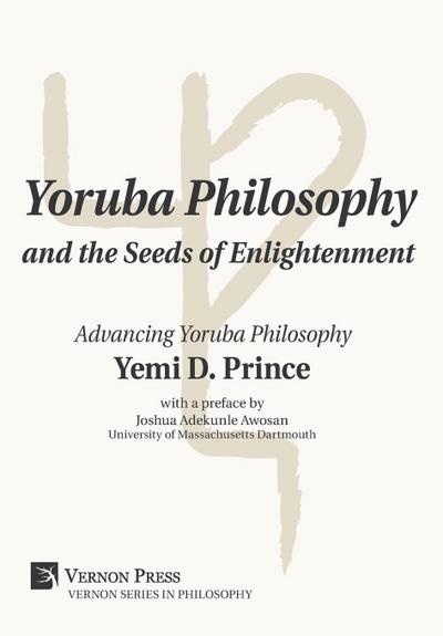 Yoruba Philosophy and the Seeds of Enlightenment: Advancing Yoruba Philosophy