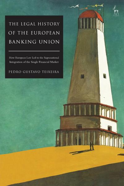 The Legal History of the European Banking Union