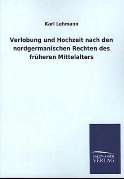 Verlobung und Hochzeit nach den nordgermanischen Rechten des früheren Mittelalters