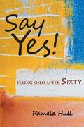 SAY YES! Flying Solo After Sixty