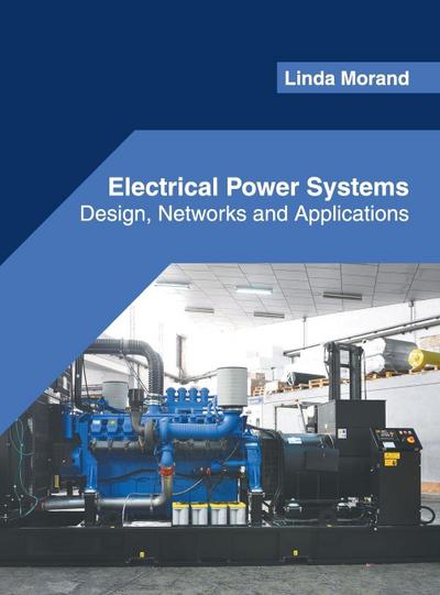 Electrical Power Systems: Design, Networks and Applications