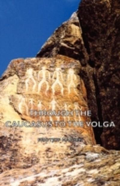 Through The Caucasus To The Volga