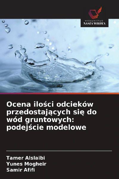 Ocena ilo¿ci odcieków przedostaj¿cych si¿ do wód gruntowych: podej¿cie modelowe